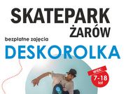 SKATEPARK ŻARÓW. Bezpłatne zajęcia z DESKOROLKI